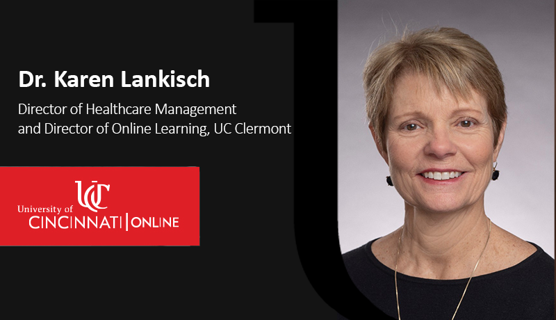 Dr. Karen Lankisch, Director of Healthcare Management and Director of Online Learning, UC Clermont