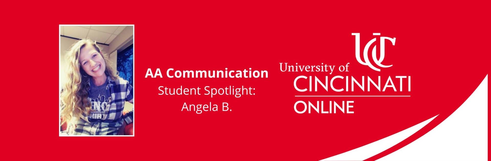 This is a hero image with the University of Cincinnati Online logo alongside our featured Associate of Arts in Communication student, Angela. Angela has long blonde curly hair and is smiling. She is wearing a flannel shirt in her photo.